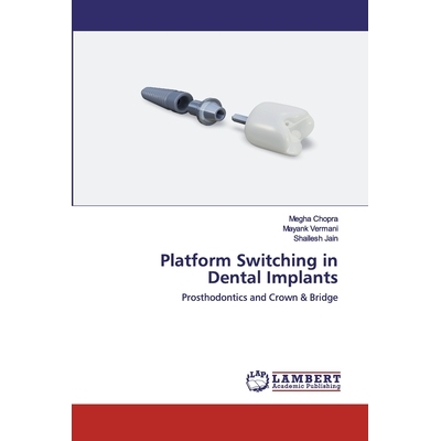 预订 Platform Switching in Dental Implants: Prosthodontics and Crown & Bridge: 9786200456687