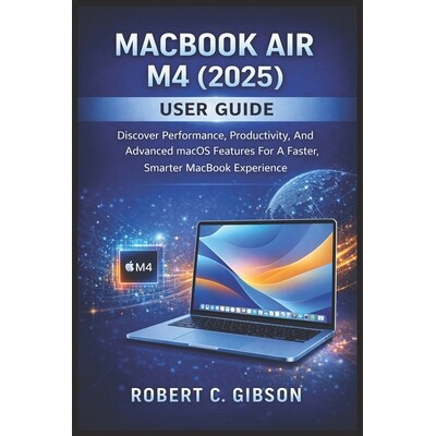 预订 Macbook Air M4(2025) User Guide: Discover Performance, Productivity, And Advanced MacOS Features For A Faster, Smar