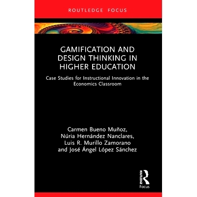 预订 Gamification and Design Thinking in Higher Education: Case Studies for Instructional Innovation in the Economics Cl