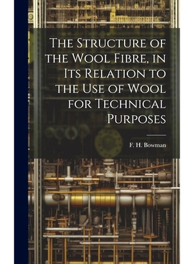 预订 The Structure of the Wool Fibre, in its Relation to the use of Wool for Technical Purposes: 9781019965702