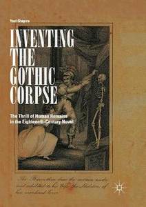 【预订】Inventing the Gothic Corpse: The Thrill of Human Remains in the Eighteenth-Century Novel