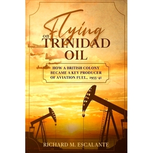 预订 Colony Aviation Became Key Oil 9789769601628 1933 Trinidad How British Producer Fuel Flying