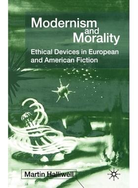 预订 Modernism and Morality: Ethical Devices in European and American Fiction: 9781349423804