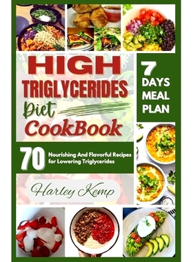 预订 High Triglycerides Diet Cookbook: 70 Nourishing And Flavorful Recipes for Lowering Triglycerides: 9798858805069