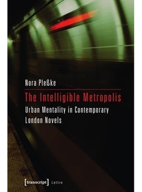 预订 The Intelligible Metropolis: Urban Mentality in Contemporary London Novels: 9783837626728