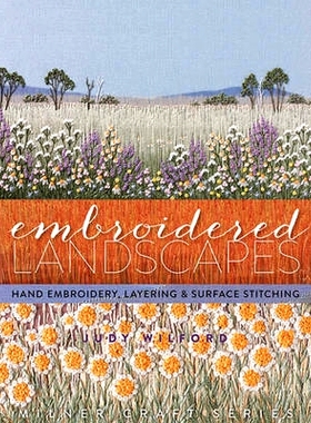预订 Embroidered Landscapes: Hand Embroidery, Layering & Surface Stitching: 9781863514743