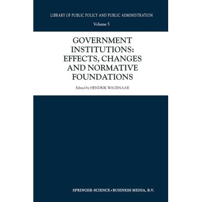 预订 Government Institutions: Effects, Changes and Normative Foundations: 9789401038058