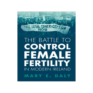 [预订]The Battle to Control Female Fertility in Modern Ireland