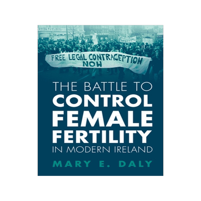 [预订]The Battle to Control Female Fertility in Modern Ireland
