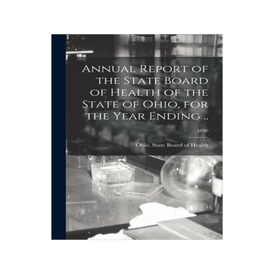 [预订]Annual Report of the State Board of Health of the State of Ohio, for the Year Ending ..; 1890 9781013607486
