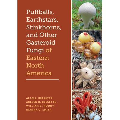 预订 Puffballs, Earthstars, Stinkhorns, and Other Gasteroid Fungi of Eastern North America 北美东部的马勃菌、地星菌、臭