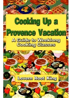 预订 Cooking Up a Provence Vacation: A Guide to Weeklong Cooking Classes: 9780759619500