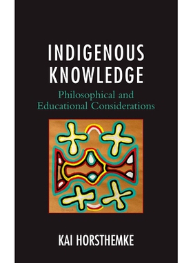 预订 Indigenous Knowledge: Philosophical and Educational Considerations 土著知识：哲学和教育考虑: 9781793604187