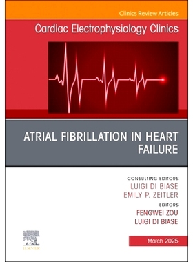 预订 Atrial Fibrillation in Heart Failure, An Issue of Cardiac Electrophysiology Clinics: 9780443343636