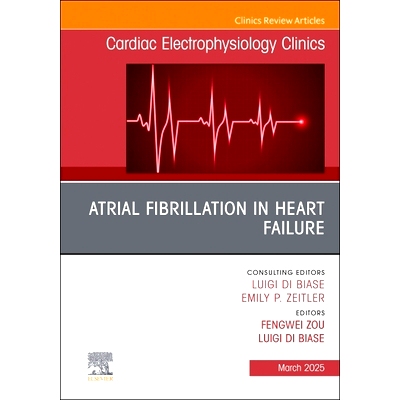 预订 Atrial Fibrillation in Heart Failure, An Issue of Cardiac Electrophysiology Clinics: 9780443343636