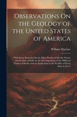[预订]Observations On the Geology of the United States of America: With Some Remarks On the Effect Produce 9781020645112