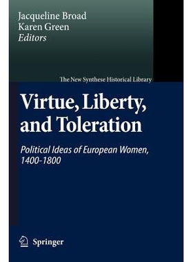 预订 Virtue, Liberty, and Toleration: Political Ideas of European Women, 1400-1800: 9789048174706