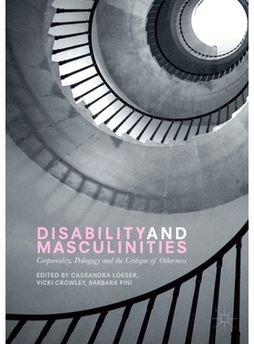 预订 Disability and Masculinities: Corporeality, Pedagogy and the Critique of Otherness: 9781349710089