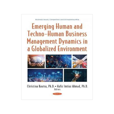 [预订]Emerging Human and Techno-Human Business Management Dynamics in a Globalized Environment  9781536186024