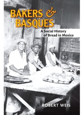 预订 Bakers and Basques: A Social History of Bread in Mexico 面包师和巴斯克人：墨西哥面包的社会历史: 9780826351463