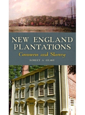 预订 New England Plantations: Commerce and Slavery 新英格兰种植园:商业与奴隶制: 9781540247056