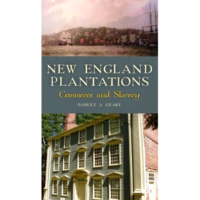 预订 New England Plantations: Commerce and Slavery 新英格兰种植园:商业与奴隶制: 9781540247056