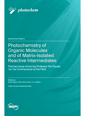 预订 Photochemistry of Organic Molecules and of Matrix-Isolated Reactive Intermediates: Themed Issue Honoring Professor