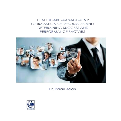 预订 Healthcare Management: Optimization of Resources and Determining Success and Performance Factors: 9781365335006