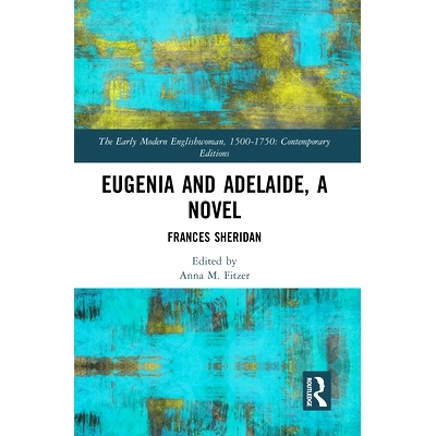 预订 Eugenia and Adelaide, a Novel: Frances Sheridan: Frances Sheridan 尤金妮娅与阿德莱德（小说）：弗朗西丝·谢里登: 978