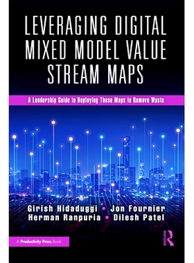 预订 Leveraging Digital Mixed Model Value Stream Maps: A Leadership Guide to Deploying These Maps to Remove Waste 利用数