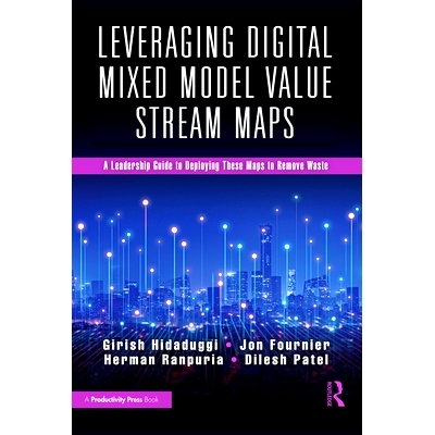 预订 Leveraging Digital Mixed Model Value Stream Maps: A Leadership Guide to Deploying These Maps to Remove Waste 利用数