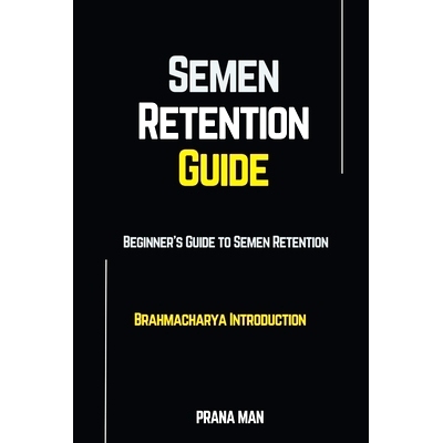 预订 Semen Retention Guide-Beginner’s Guide To Semen Retention-Brahmacharya Introduction: 9798223699835