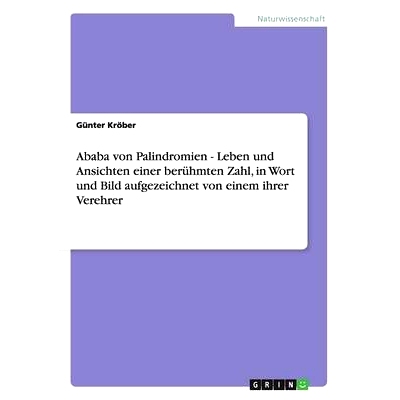 预订 Ababa von Palindromien - Leben und Ansichten einer berühmten Zahl, in Wort und Bild aufgezeichnet von einem ihrer