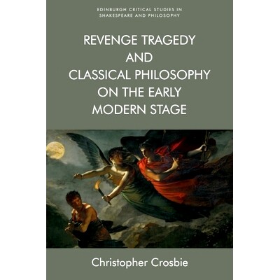 预订 Revenge Tragedy and Classical Philosophy on the Early Modern Stage: 9781474440264