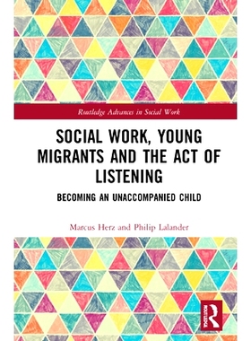 预订 Social Work, Young Migrants and the Act of Listening: Becoming an Unaccompanied Child 社会工作，青年移民与倾听行为