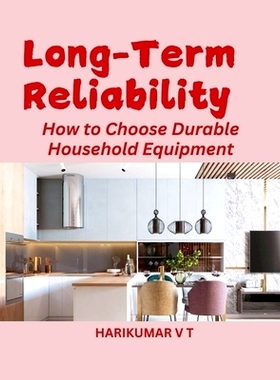 预订 Long-Term Reliability: How to Choose Durable Household Equipment
