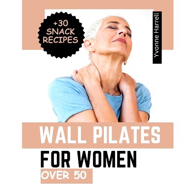 预订 Wall Pilates for Women Over 50: Discover the 60 Step-by-Step Wall Pilates Workouts for Flexibility, Strength, and B