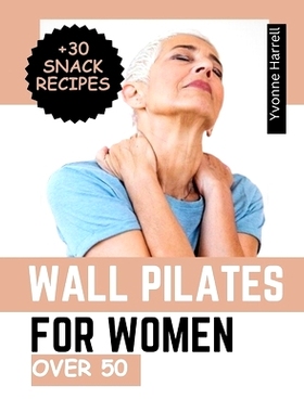 预订 Wall Pilates for Women Over 50: Discover the 60 Step-by-Step Wall Pilates Workouts for Flexibility, Strength, and B