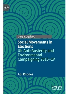预订 Social Movements in Elections: UK Anti-Austerity and Environmental Campaigning 2015 -19 选举中的社会运动：英国反紧