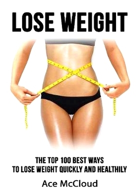 预订 Lose Weight: The Top 100 Best Ways To Lose Weight Quickly and Healthily