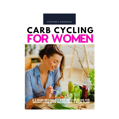 预订 Carb Cycling for Women: A 3 Week Beginner's Step-by-Step Guide for Weight Loss With Recipes and a Meal Plan