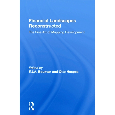预订 Financial Landscapes Reconstructed: The Fine Art Of Mapping Development 重建金融格局：制图发展的美术: 9780367158903