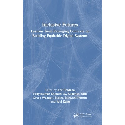预订 Inclusive Futures: Lessons from Emerging Contexts on Building Equitable Digital Systems 包容式未来：新兴场景下构建