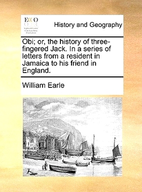 预订 Obi; Or, the History of Three-Fingered Jack. in a Series of Letters from a Resident in Jamaica to His Friend in Eng