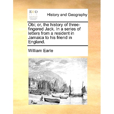 预订 Obi; Or, the History of Three-Fingered Jack. in a Series of Letters from a Resident in Jamaica to His Friend in Eng
