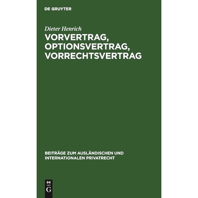 预订 Vorvertrag, Optionsvertrag, Vorrechtsvertrag: Eine dogmatisch-systematische Untersuchung der vertraglichen Bindunge