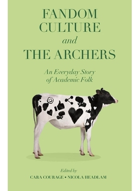 预订 Fandom Culture and The Archers: An Everyday Story of Academic Folk 粉丝文化与弓箭手：学术圈的日常故事: 978180262970