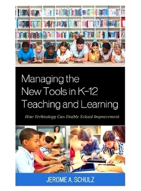 预订 Managing the New Tools in K-12 Teaching and Learning: How Technology Can Enable School Improvement 管理K-12教学和学