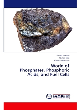 预订 World of Phosphates, Phosphoric Acids, and Fuel Cells 磷酸盐，磷酸和燃料电池的世界: 9786207484935