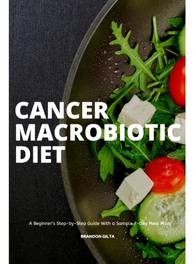 预订 Cancer Macrobiotic Diet: A Beginner’s Step-by-Step Guide With a Sample 7-Day Meal Plan: 9781087905457